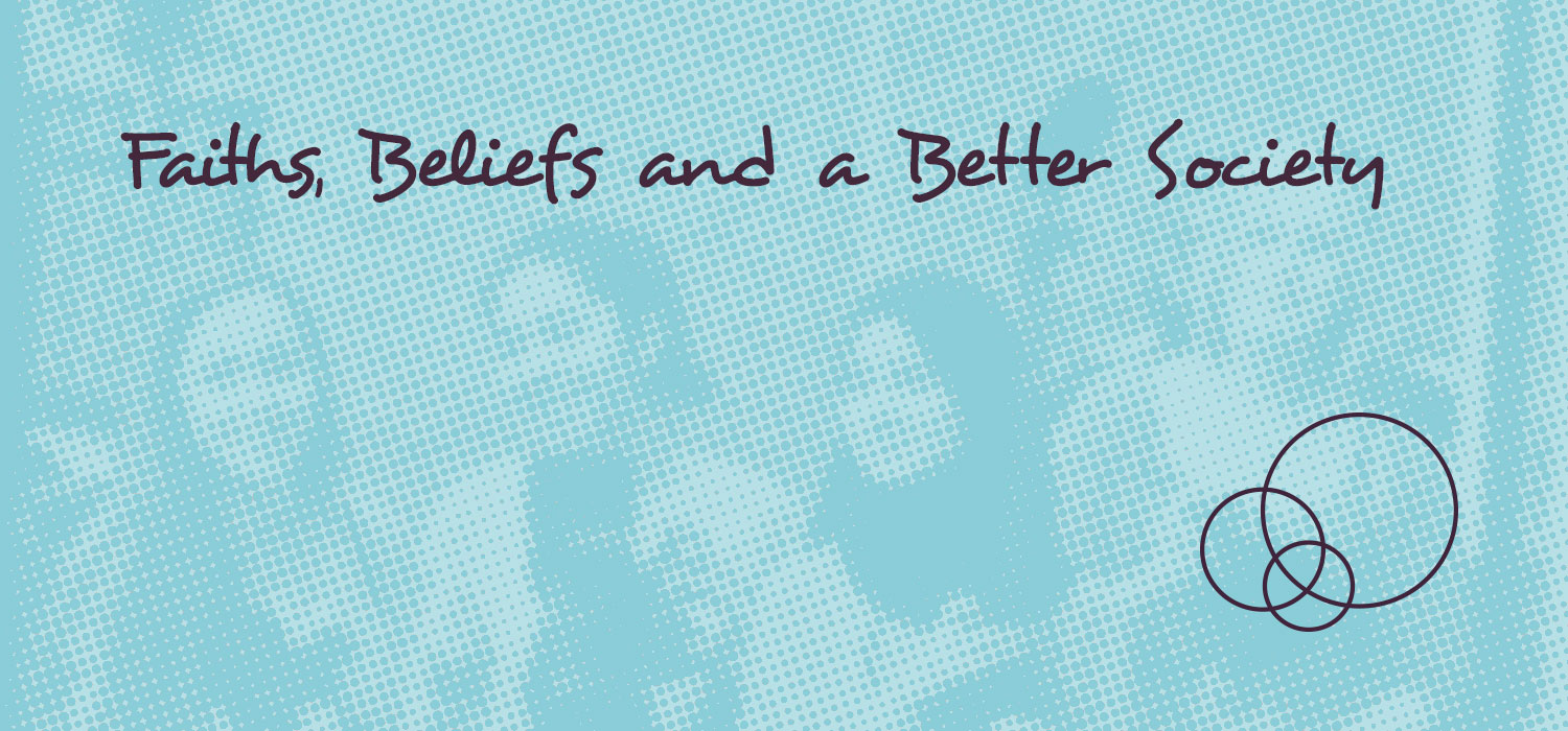 Faiths, Beliefs and a Better Society